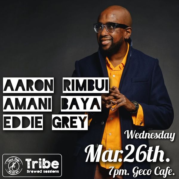 Tribe Brewed Sessions - with Aaron Rimbui, Amani Baya & Eddie Grey