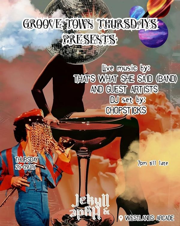 Groove Town Thursdays Presents: Live Music by That's What She Said (Band) and Guest Artists, DJ Set by Chopsticks